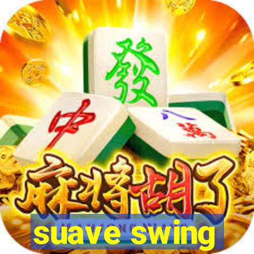 suave swing